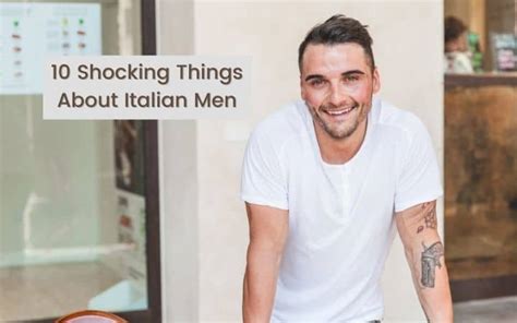 italiensk man|10 Shocking Things About Italian Men